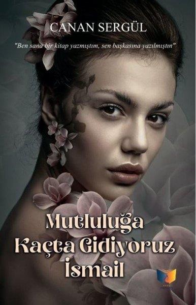 Canan SergülTürk ŞiiriMutluluğa Kaçta Gidiyoruz İsmail