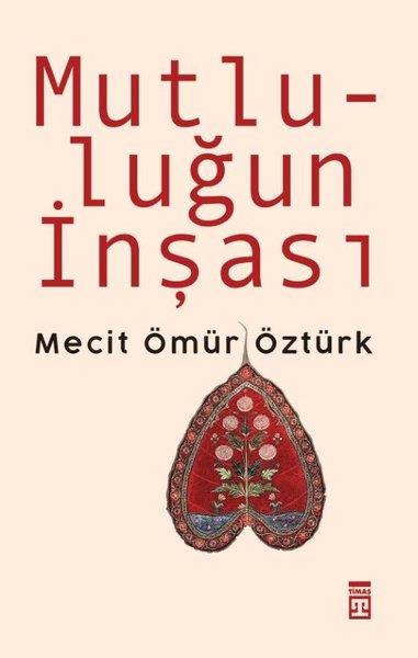 Mecit Ömür ÖztürkKişisel Gelişim KitaplarıMutluluğun İnşası