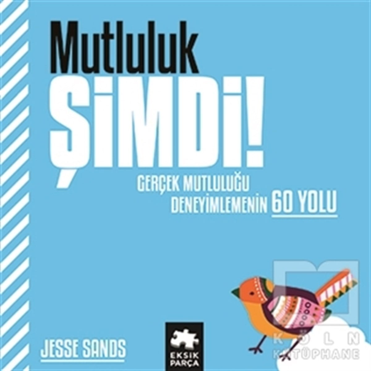 Jesse SandsBaşvuru KitaplarıMutluluk Şimdi!