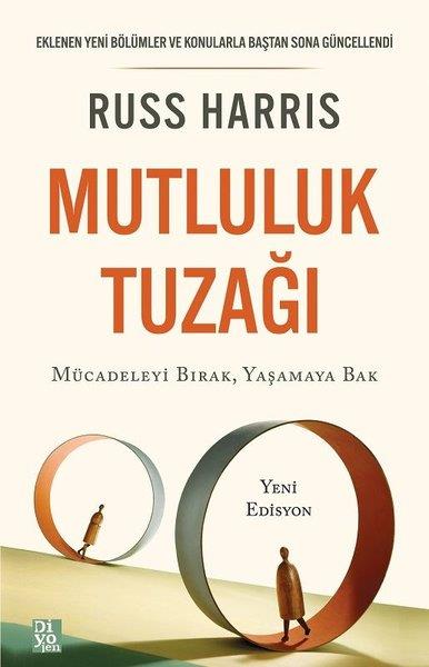 Russ HarrisPsikoloji BilimiMutluluk Tuzağı - Mücadeleyi Bırak Yaşamaya Bak