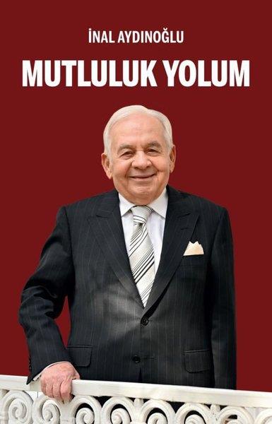 İnal AydınoğluTarihi Biyografi ve Otobiyografi KitaplarıMutluluk Yolum