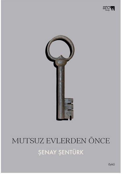 Şenay ŞentürkTürk RomaniMutsuz Evlerden Önce