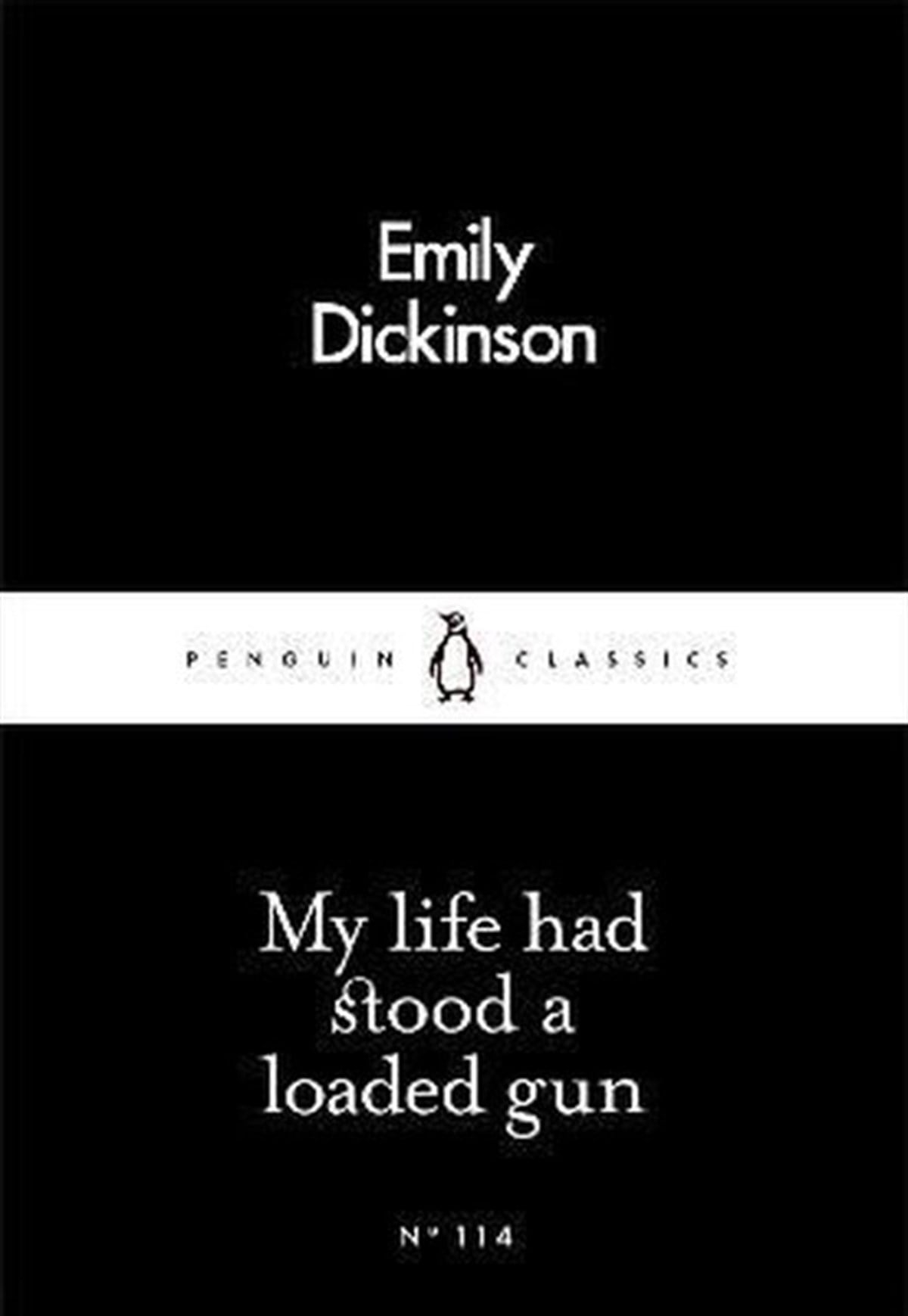 Emily DickinsonClassicsMy Life Had Stood a Loaded Gun (Penguin Little Black Classics)