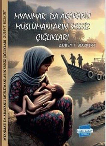 Zübeyt BozkurtDinMyanmar'da Arakanlı Müslümanların Sessiz Çığlıkları