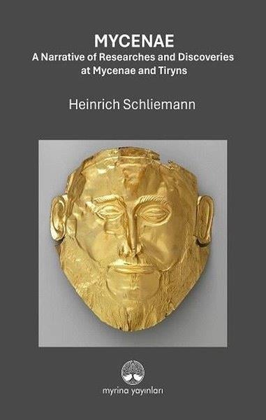Heinrich SchliemannArtMycenae - A Narrative of Researches and Discoveries at Mycenae and Tiryns