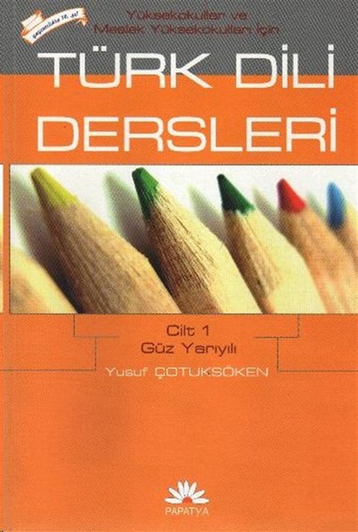 Yusuf ÇotuksökenDiğer Sınav KitaplarıMYO İçin Türk Dili Dersleri Cilt 1: Güz Yarıyılı