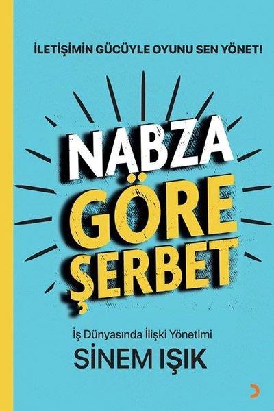 Sinem IşıkKişisel Gelişim KitaplarıNabza Göre Şerbet - İş Dünyasında İlişki Yönetimi