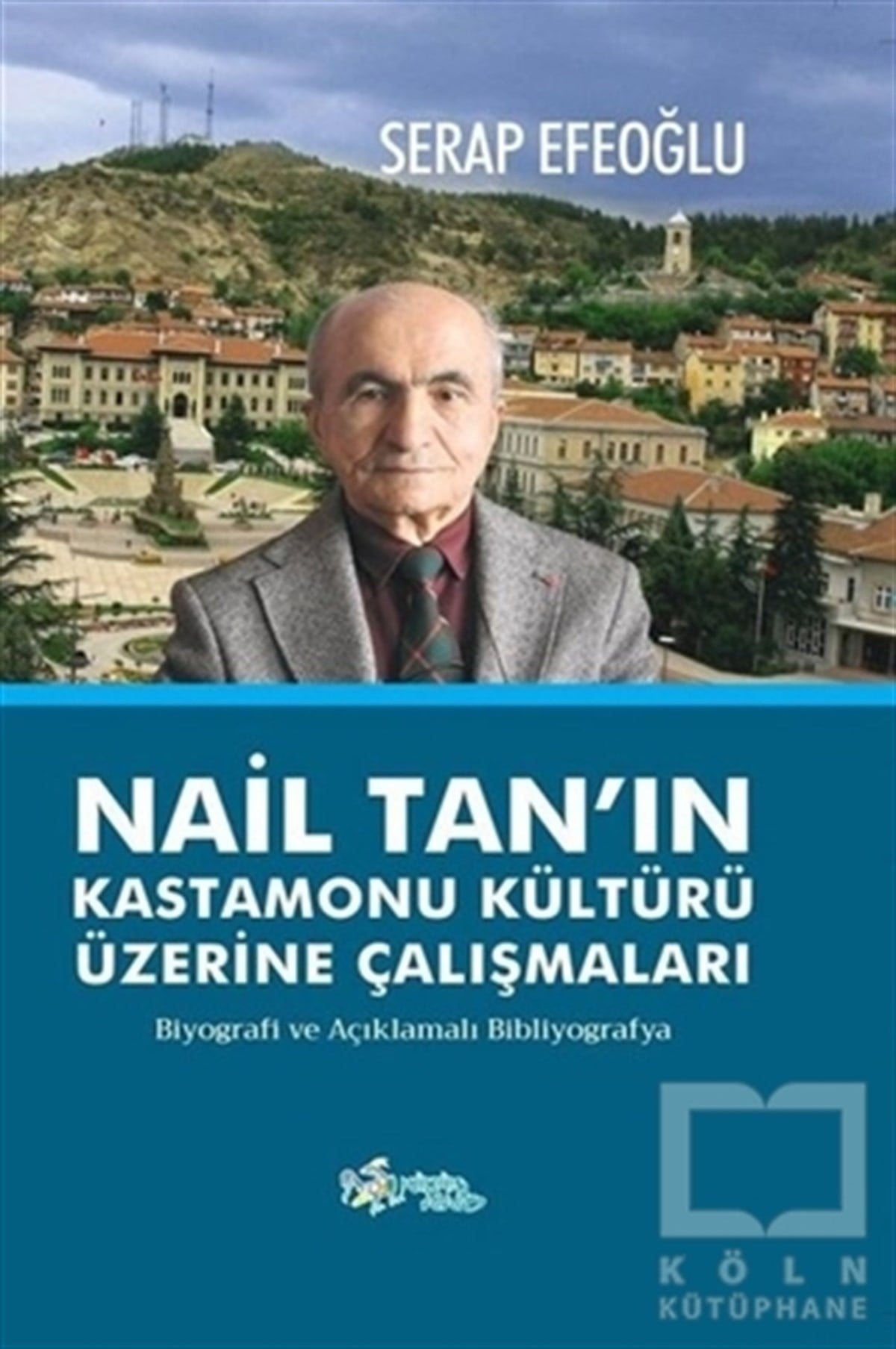 Serap EfeoğluGezi Referans KitaplarıNail Tan’ın Kastamonu Kültürü Üzerine Çalışmaları