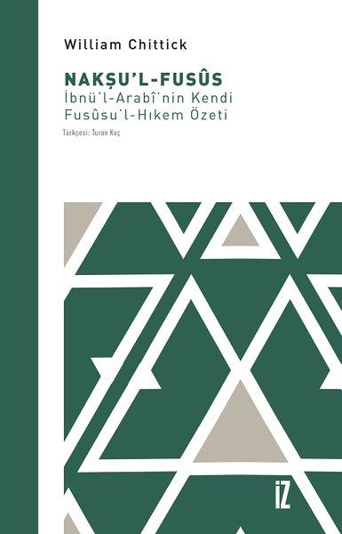 William ChittickTasavvuf KitaplarıNakşu'l-Fusus: İbnü'l-Arabi'nin Kendi Fususu'l-Hıkem Özeti