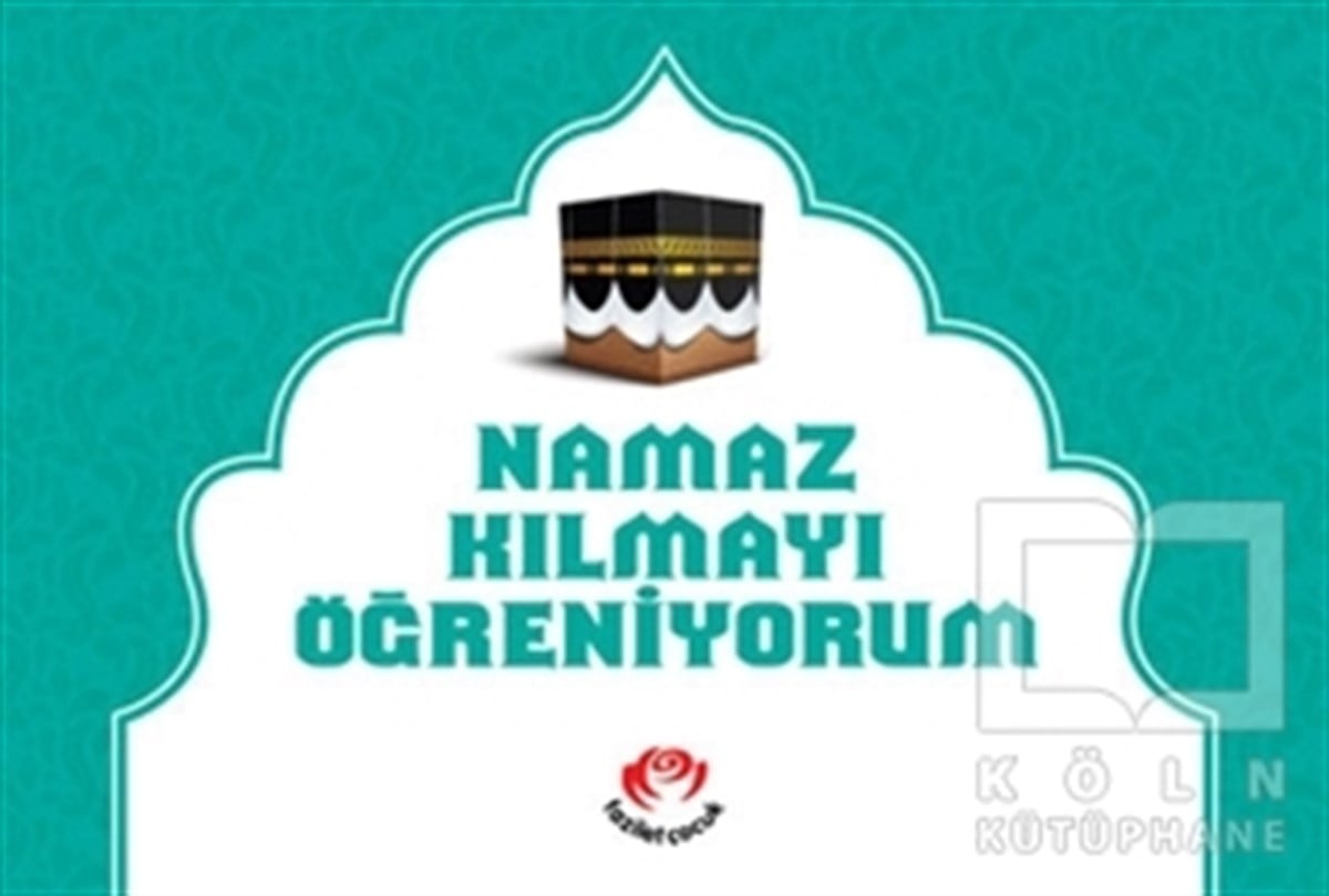 Namaz Kılmayı Öğreniyorum (Erkekler İçin)