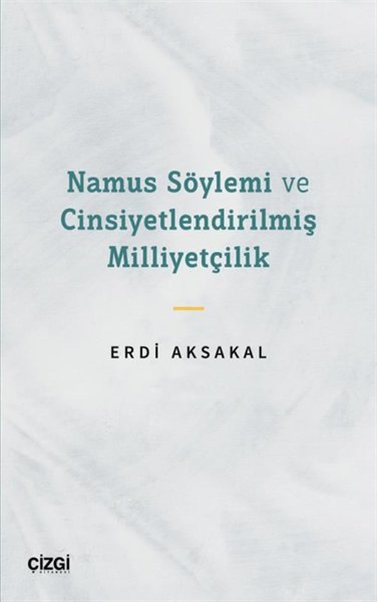 Erdi AksakalSoziologie Namus Söylemi ve Cinsiyetlendirilmiş Milliyetçilik