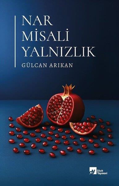 Gülcan ArıkanTürk ŞiiriNar Misali Yalnızlık
