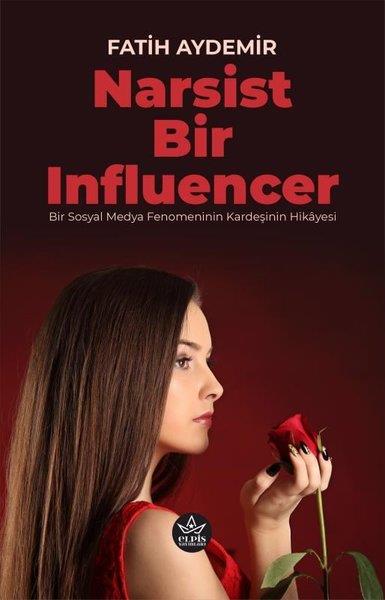 Fatih AydemirTürk RomaniNarsist Bir Influencer - Bir Sosyal Medya Fenomeninin Kardeşinin Hikayesi