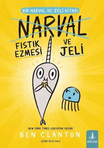 Ben ClantonÇocuk Gençlik RomanlarıNarval - Fıstık Ezmesi ve Jeli - Bir Narval ve Jeli Kitabı