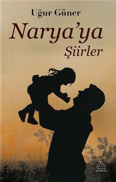 Uğur GünerTürk ŞiiriNarya'ya Şiirler