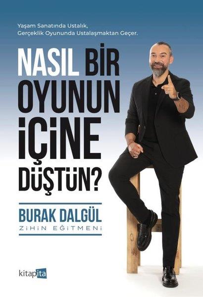 Burak DalgülKişisel Gelişim KitaplarıNasıl Bir Oyunun İçine Düştün?