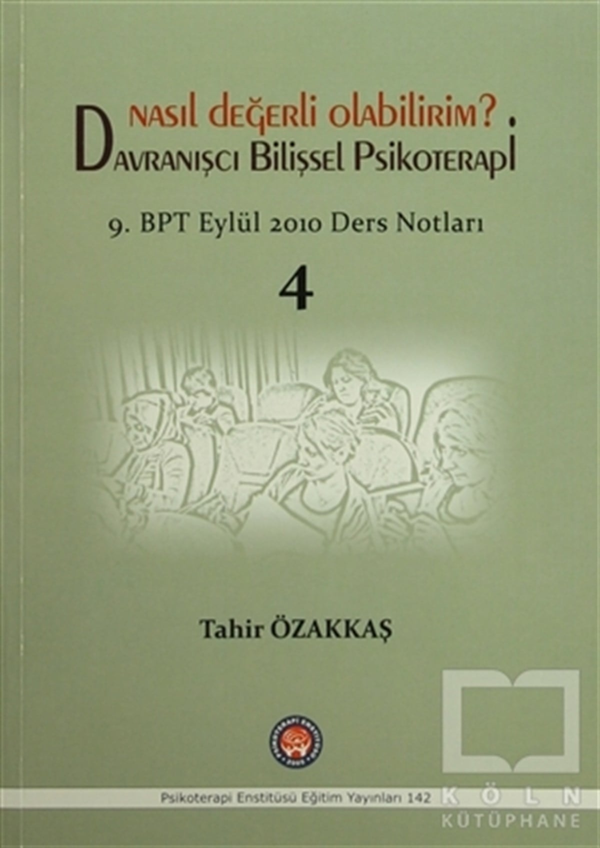 Tahir ÖzakkaşDiğerNasıl Değerli Olabilirim? Davranışcı Bilişsel Psikoterapi