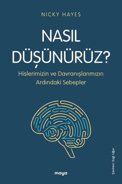Nicky HayesPsikoloji KitaplarıNasıl Dusunurüz? Hislerimizin ve Davranışlarımızın Ardındaki Sebepler