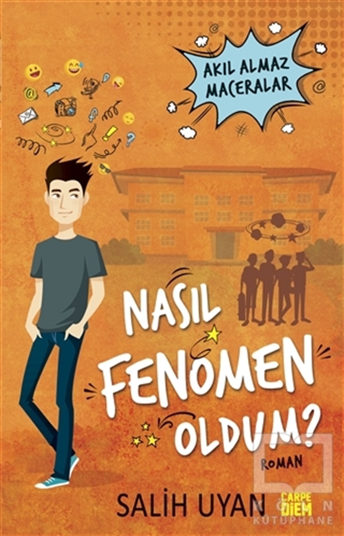 Salih UyanRoman-ÖyküNasıl Fenomen Oldum? - Akıl Almaz Maceralar