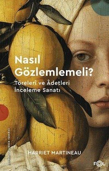 Harriet MartineauSosyoloji KitaplarıNasıl Gözlemlemeli? Töreleri ve Adetleri İnceleme Sanatı