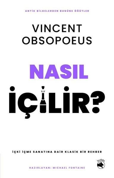 Vincent ObsopoeusPhilosophiebücherNasıl İçilir? İçki İçme Sanatına Dair Klasik Bir Rehber