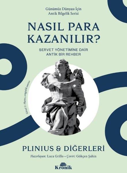 Yaşlı PliniusDüşünce KitaplarıNasıl Para Kazanılır? Servet Yönetimine Dair Antik Bir Rehber - Günümüz Dünyası İçin Antik Bilgelik