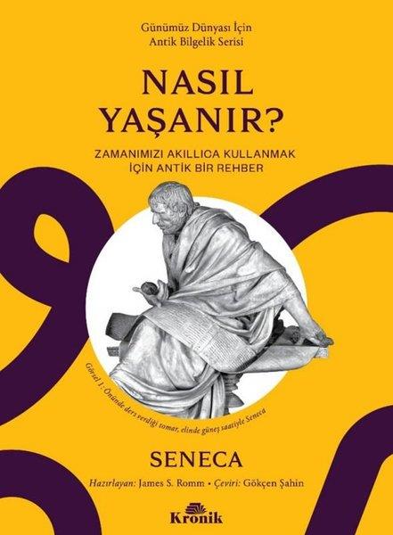 SenecaDüşünce KitaplarıNasıl Yaşanır? Zamanımızı Akıllıca Kullanmak için Bir Rehber - Günümüz Dünyası İçin Antik Bilgelik S