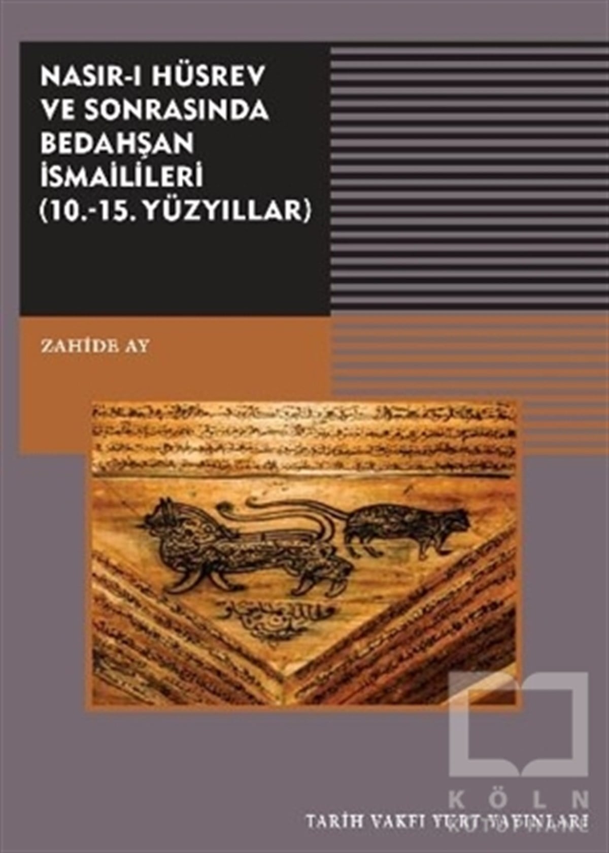 Zaide AyTürk Tarihi AraştırmalarıNasırı Hüsrev ve Sonrasında Bedahşan İsmailileri (10. - 15. Yüzyıllar)