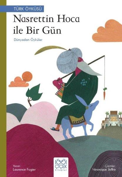 Laurence FugierEgitim Etkinlik KitaplariNasrettin Hoca İle Bir Gün - Dünyadan Öyküler - Türk Öyküsü