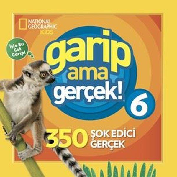 Michelle HarrisÇocuk Bilim KitaplarıNational Geographic Kids - Garip Ama Gerçek! 6 - 350 Şok Edici Gerçek