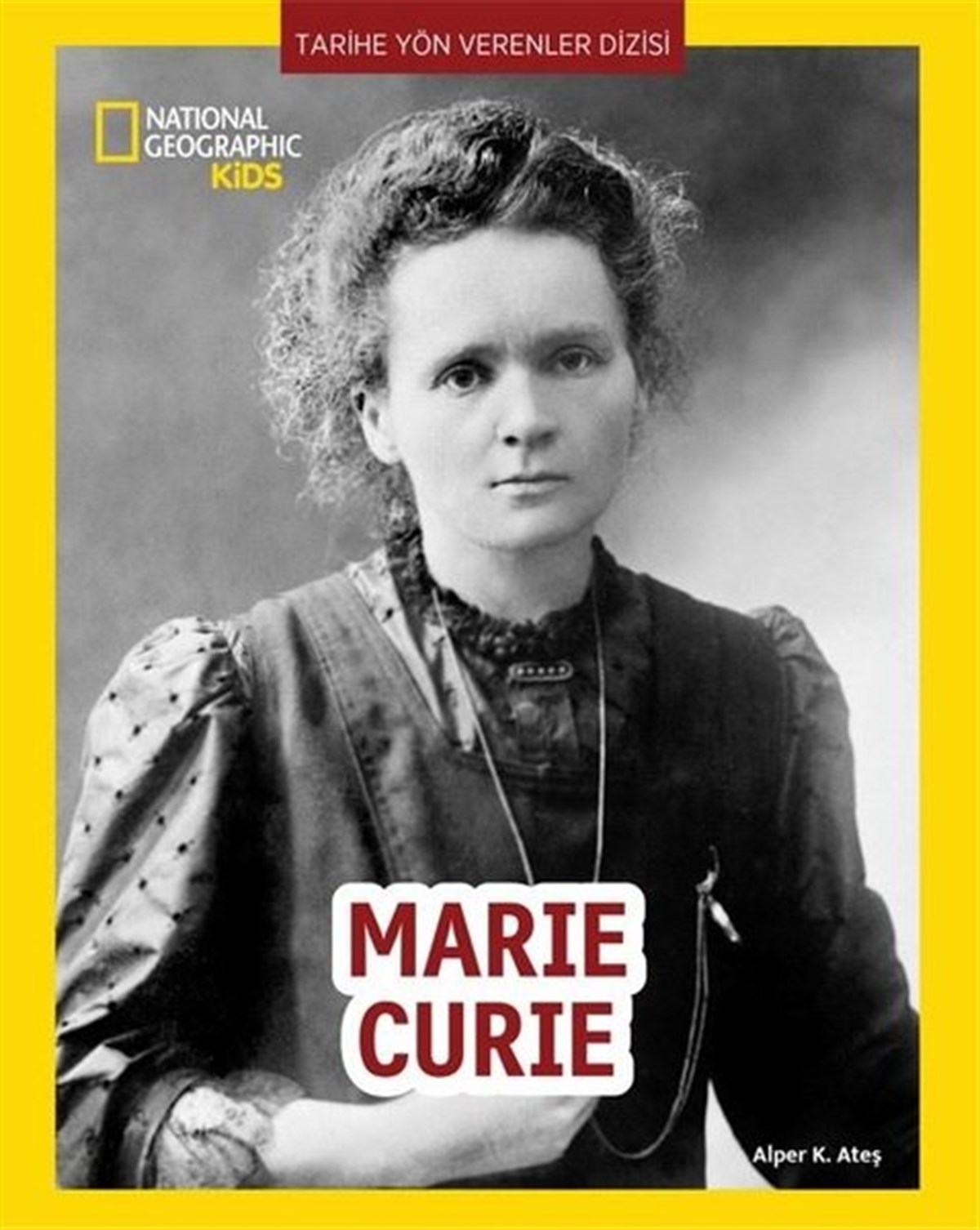 Alper K. AteşEtkinlik KitaplarıNational Geographic Kids - Marie Curie-Tarihe Yön Verenler Dizisi