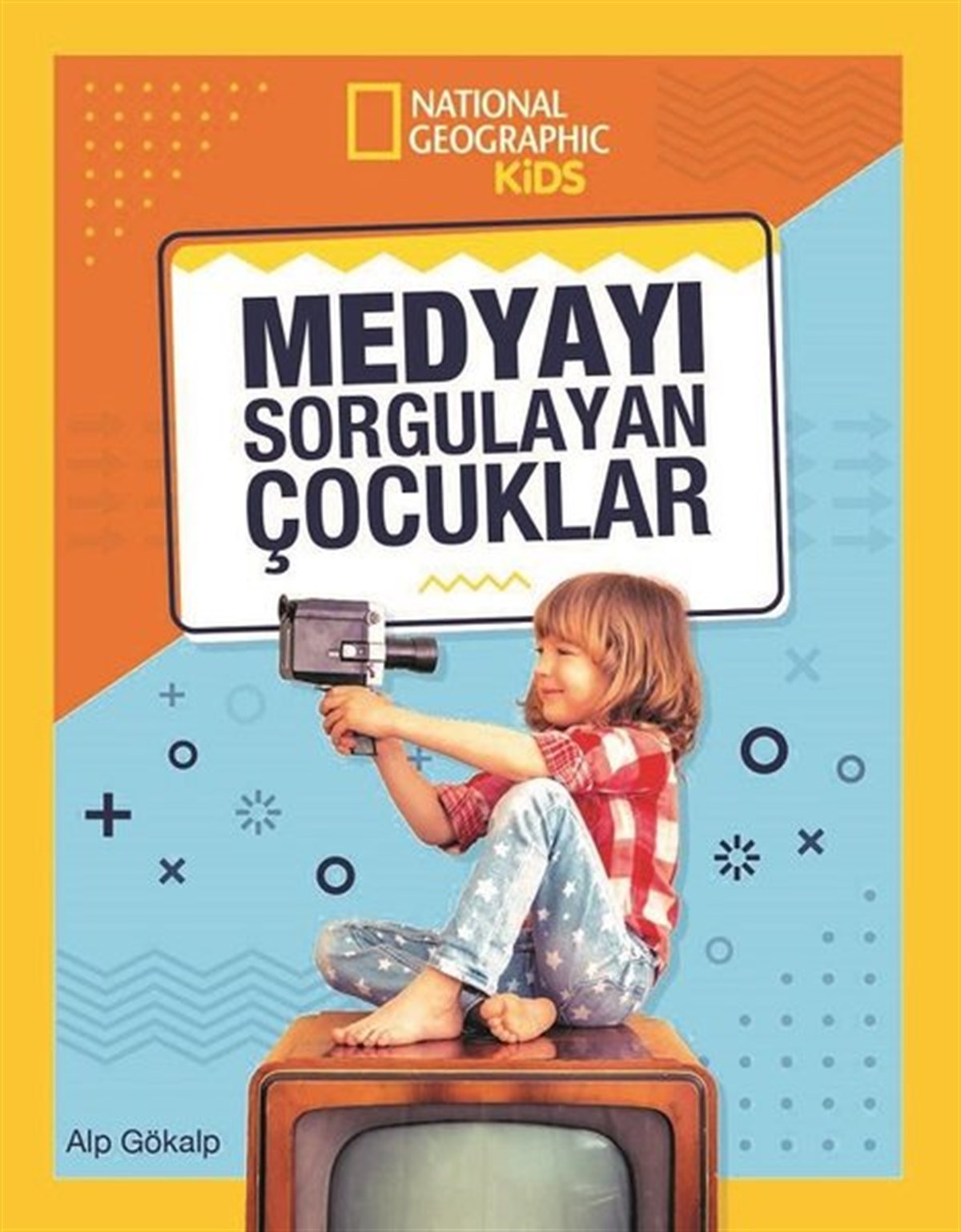 Alp GökalpOkul Öncesi Masal KitaplarıNational Geographic Kids-Medyayı Sorgulayan Çocuklar