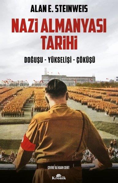 Alan E. SteinweisDünya TarihiNazi Almanyası Tarihi: Doğuşu - Yükselişi - Çöküşü