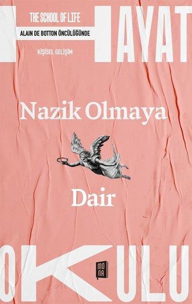 KolektifKişisel Gelişim KitaplarıNazik Olmaya Dair - The School Of Life - Hayat Okulu - Alain de Botton Öncülüğünde