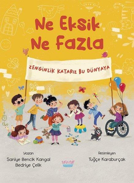 Bedriye ÇelikEgitim Etkinlik KitaplariNe Eksik Ne Fazla - Zenginlik Katarız Bu Dünyaya