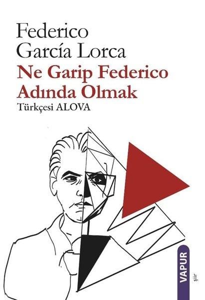 Federico Garcia LorcaDünya ŞiiriNe Garip Federico Adında Olmak