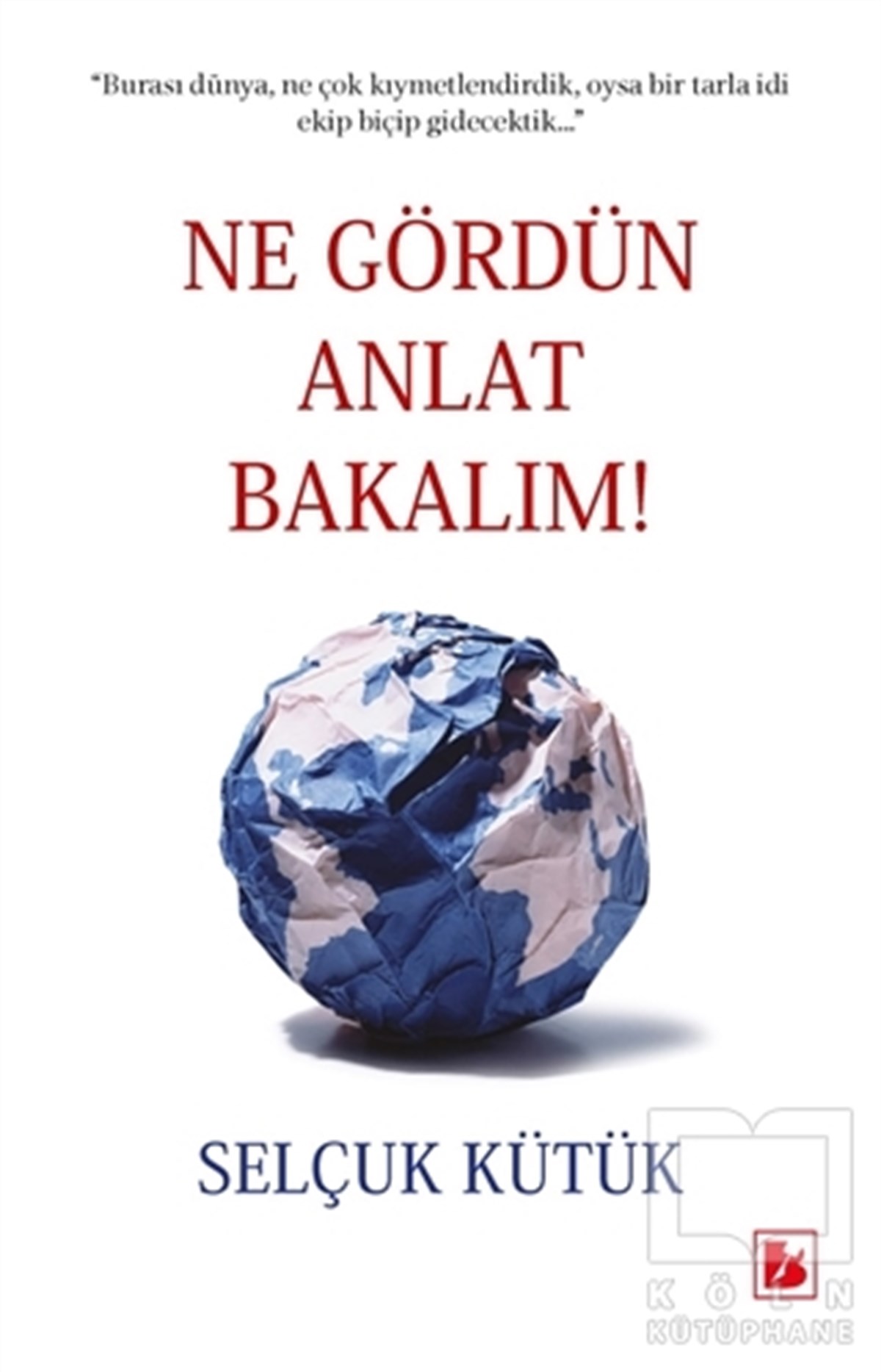 Selçuk KütükDenemeNe Gördün Anlat Bakalım!
