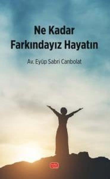 Eyüp Sabri CanbolatDeneme KitaplarıNe Kadar Farkındayız Hayatın