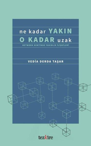 Vedia Derda TaşarSosyoloji KitaplarıNe Kadar Yakın O Kadar Uzak - Network Kentinde Yakınlık İlişkileri