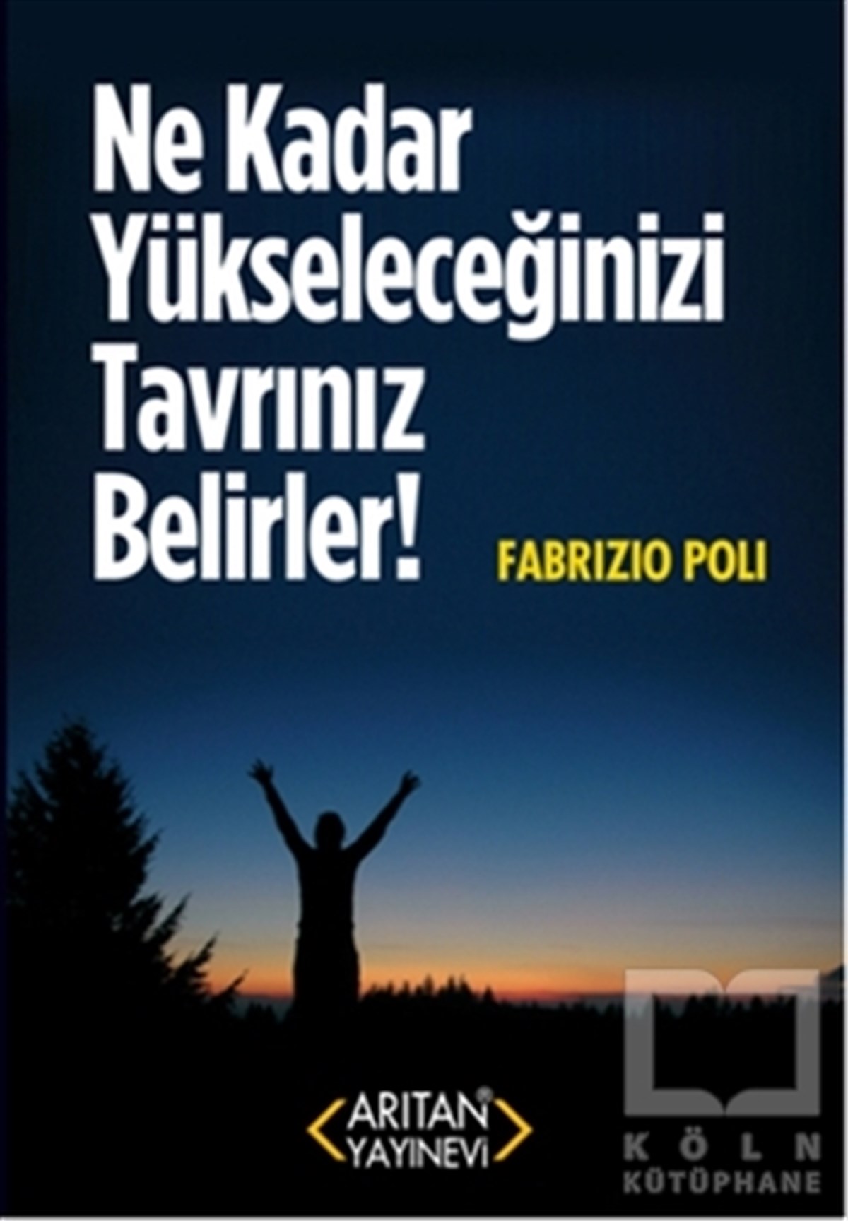 Fabrizio PoliKişisel GelişimNe Kadar Yükseleceğinizi Tavrınız Belirler!