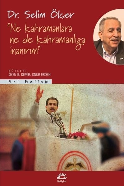 Selim ÖlçerAnı & Mektup & Günlük KitaplarıNe Kahramanlara Ne de Kahramanlığa İnanırım
