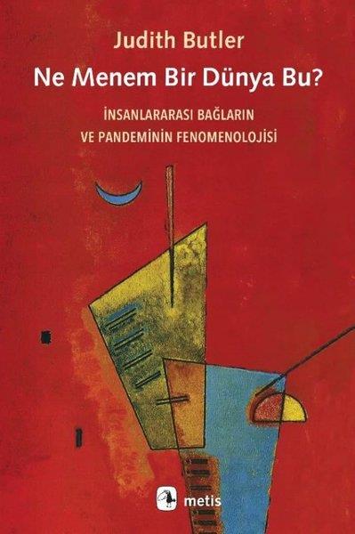 Judith ButlerFelsefe BilimiNe Menem Bir Dünya Bu? İnsanlararası Bağların ve Pandeminin Fenomenolojisi