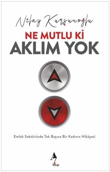 Nilay KurşunoğluKişisel Gelişim KitaplarıNe Mutlu ki Aklım Yok