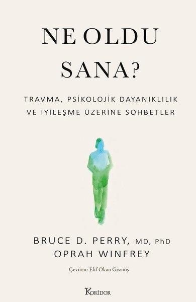 Bruce D. PerryPsychologieNe Oldu Sana? Travma Psikolojik Dayanıklılık ve İyileşme Üzerine Sohbetler