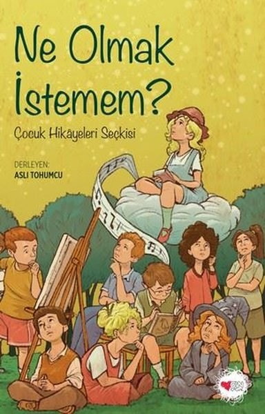 KolektifÇocuk Gençlik RomanlarıNe Olmak İstemem? Çocuk Hikayeleri Serisi