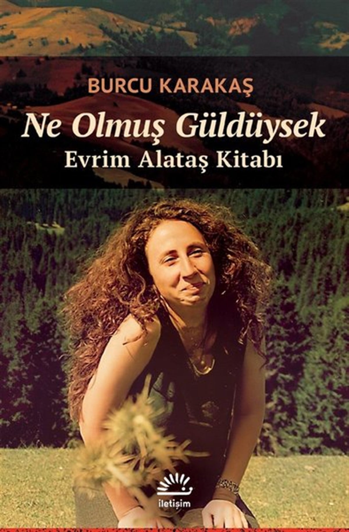 Burcu KarakaşKritik & Theorie & AnalyseNe Olmuş Güldüysek - Evrim Alataş Kitabı