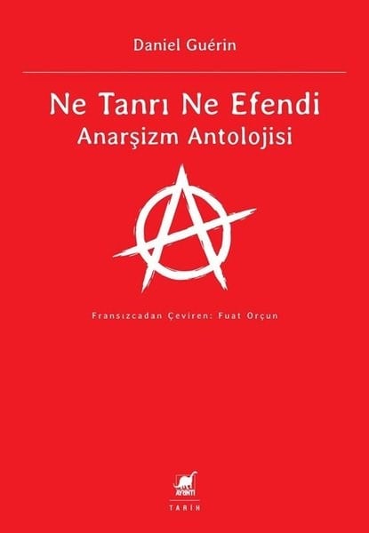 Daniel GuerinDünya TarihiNe Tanrı Ne Efendi - Anarşizm Antolojisi
