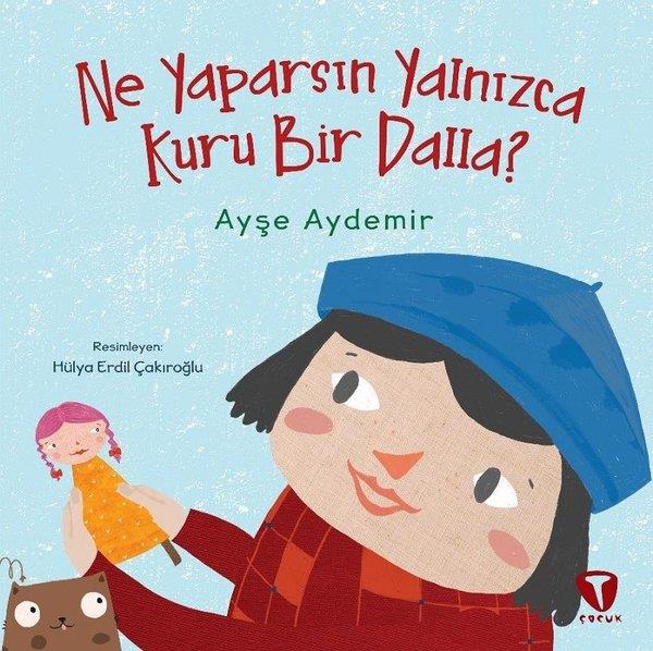 Ayşe AydemirEgitim Etkinlik KitaplariNe Yaparsın Yalnızca Kuru Bir Dalla?