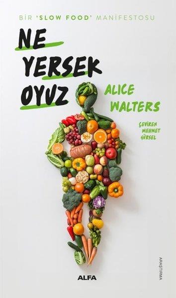 Alice WaltersBeslenme Kitapları & Diyet KitaplarıNe Yersek Oyuz - Bir Slow Food Manifestosu