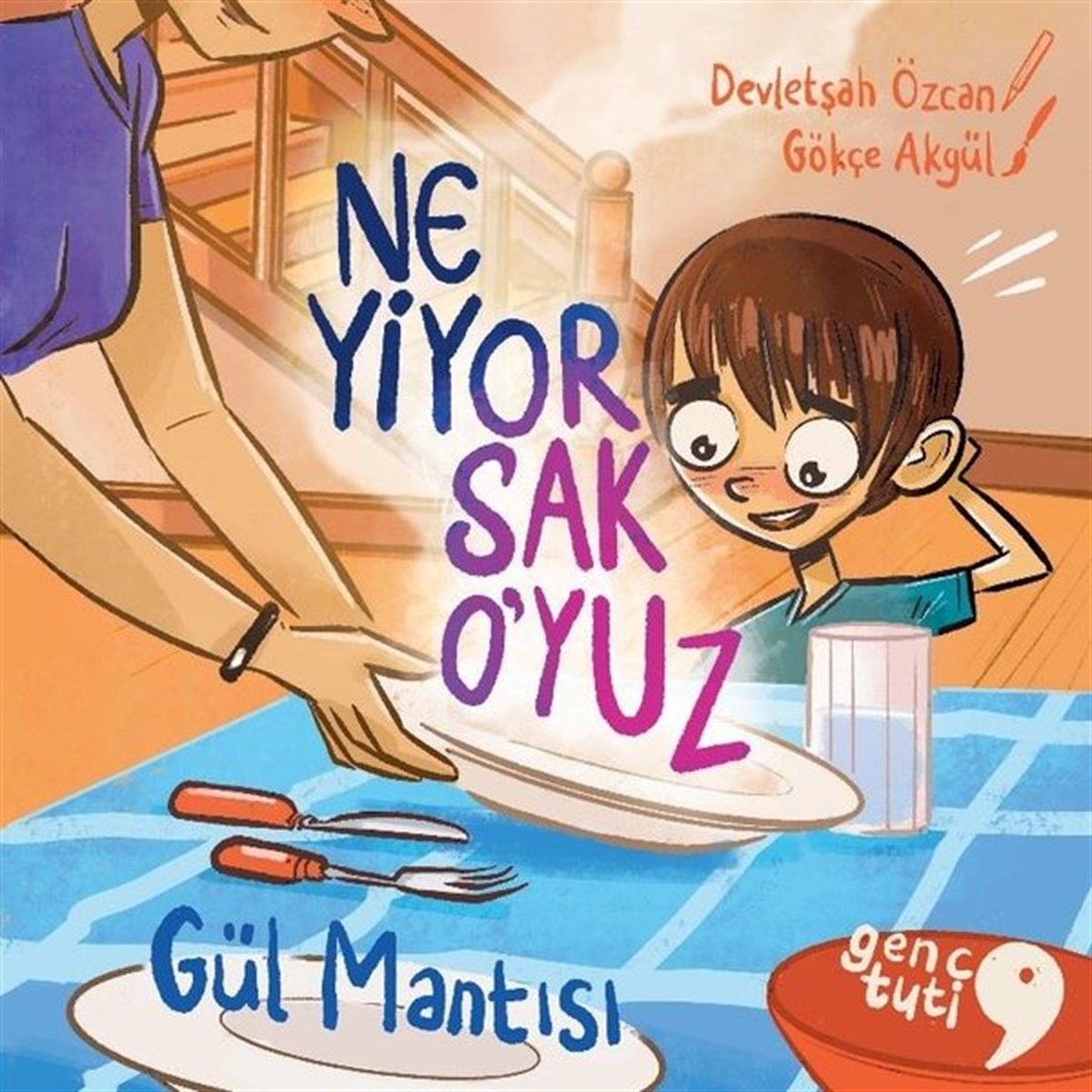 Devletşah ÖzcanOkul Öncesi Masal KitaplarıNe Yiyorsak O'yuz - Gül Mantısı